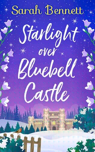 Starlight Over Bluebell Castle: a gorgeously uplifting festive romance to curl up with! (Bluebell Castle, Book 3)