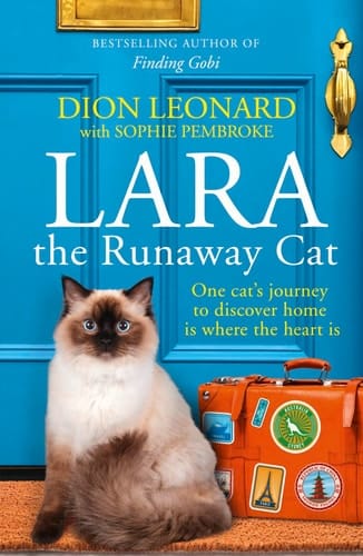 Lara The Runaway Cat: How One Cat Travelled the World to Discover Home is Where the Heart is