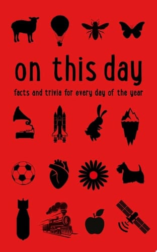 On This Day: Facts and Trivia for Every Day of the Year