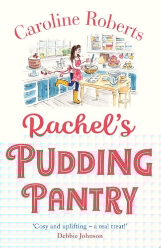 Rachel’s Pudding Pantry: The first in a cosy romance series from the ebook bestselling author (Pudding Pantry, Book 1)