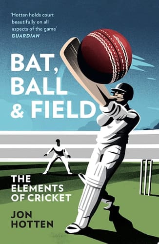 Bat, Ball and Field: The Elements of Cricket