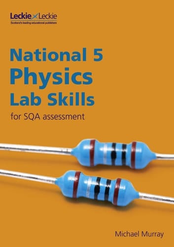 Lab Skills for SQA Assessment – National 5 Physics Lab Skills for New 2019 Exams: Learn the Skills of Scientific Inquiry
