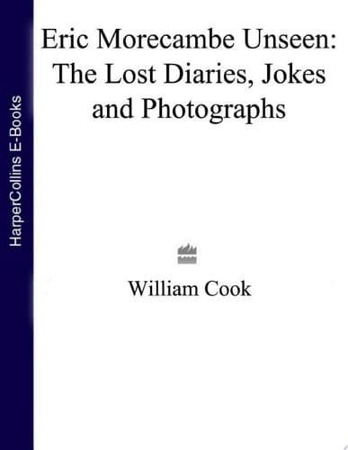 Eric Morecambe Unseen: The Lost Diaries, Jokes and Photographs