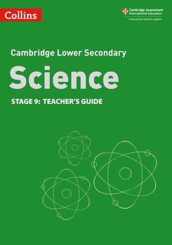 Collins Cambridge Lower Secondary Science – Lower Secondary Science Teacher’s Guide: Stage 9