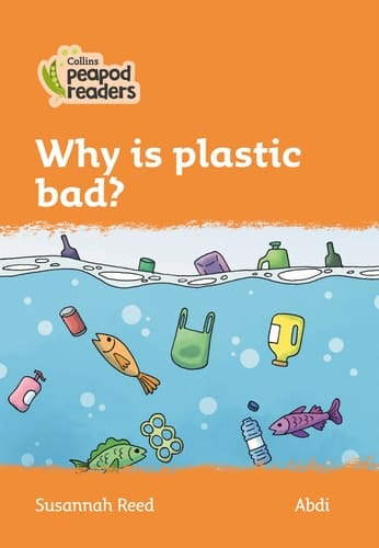 Why Is Plastic Bad?: Level 4 (Collins Peapod Readers)