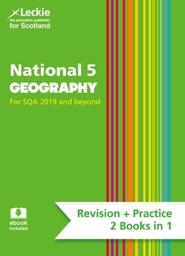Leckie National 5 Geography for SQA 2019 and Beyond – Revision + Practice – 2 Books in 1: Revise for N5 SQA Exams