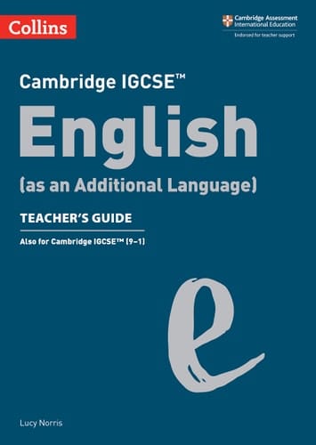 Collins Cambridge IGCSE™ – Cambridge IGCSE English (as an Additional Language) Teacher’s Guide