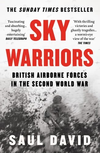 Sky Warriors: The Sunday Times Bestselling History of the British Airborne Forces in the Second World War