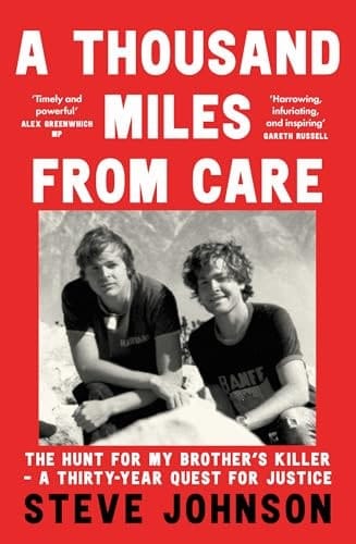 A Thousand Miles From Care: The Hunt for My Brother’s Killer – A Thirty-Year True-Crime Quest for Justice
