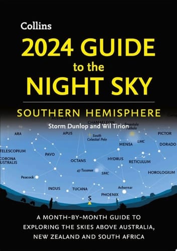 2024 Guide to the Night Sky Southern Hemisphere A Month-By-month Guide to Exploring the Skies above Australia, New Zealand and South Africa