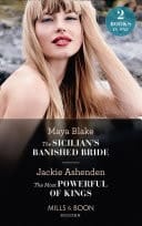 Sicilian's Banished Bride / the Most Powerful of Kings: The Sicilian's Banished Bride / the Most Powerful of Kings