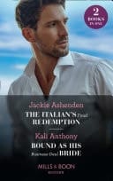 Italian's Final Redemption / Bound As His Business-Deal Bride: The Italian's Final Redemption / Bound As His Business-Deal Bride