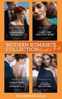 Modern Romance December 2019 Books 5-8: Snowbound with His Forbidden Innocent / a Deal to Carry the Italian's Heir / Christmas Contract for His Cinderella / Maid for the Untamed Billionaire