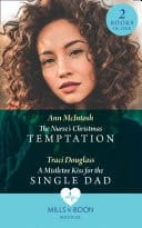 Nurse's Christmas Temptation / a Mistletoe Kiss for the Single Dad: The Nurse's Christmas Temptation / a Mistletoe Kiss for the Single Dad