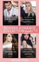 Modern Romance January 2020 Books 1-4: The Italian's Unexpected Baby  / Secrets of His Forbidden Cinderella / Redeemed by His Stolen Bride / Crowning His Convenient Princess