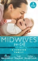 Midwives on Call : a Forever Family : Hers for One Night Only? / the Midwife's Son / Gold Coast Angels: Two Tiny Heartbeats