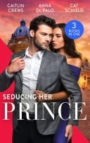 Seducing Her Prince: A Royal Without Rules  / One Night with Prince Charming / a Royal Baby Surprise
