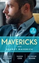 Mavericks : Her Secret Maverick: Marooned with the Maverick  / an Inconvenient Affair / a Rule Worth Breaking