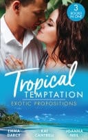Tropical Temptation : Exotic Propositions: His Most Exquisite Conquest  / from Ex to Eternity / His Bride in Paradise
