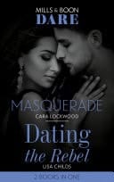 Masquerade / Dating the Rebel: Masquerade / Dating the Rebel
