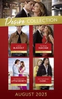 The Desire Collection August 2023: Alaskan Blackout (Kingsland Ranch) / The Wrong Rancher / The Trouble with Little Secrets / Keep Your Enemies Close...