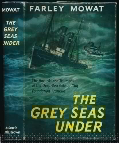 The Grey Seas Under : The Perilous Rescue Missions of a North Atlantic Salvage Tug