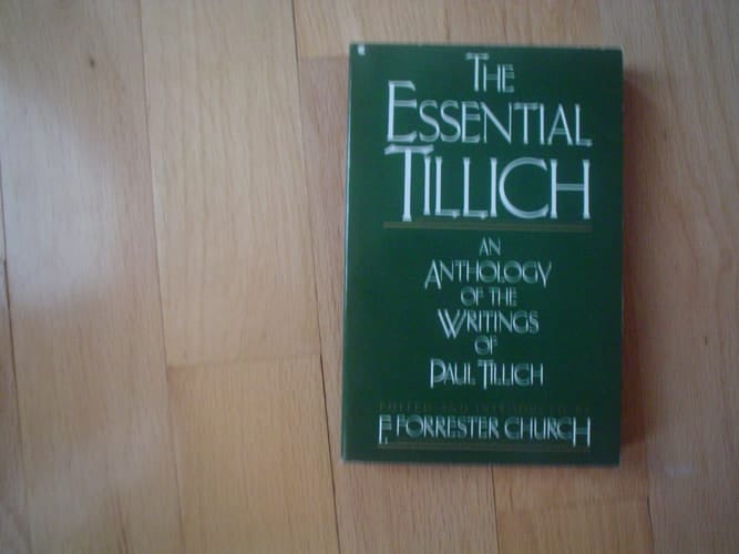 The Essential Tillich: An Anthology of the Writings of Paul Tillich