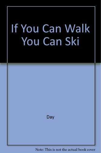If You Can Walk You Can Ski