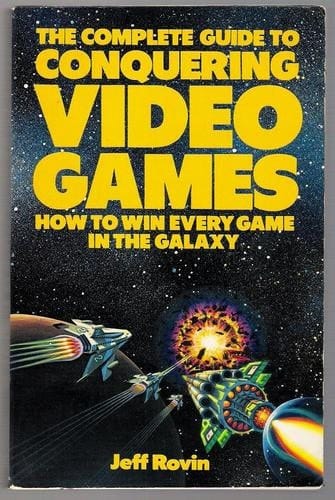 The Complete Guide to Conquering Video Games: How to Win Every Game in the Galaxy
