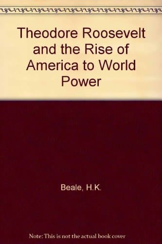 Theodore Roosevelt and Rise of the American World Power