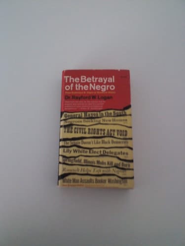 The Betrayal of the Negro: From Rutherford B. Hayes to Woodrow Wilson