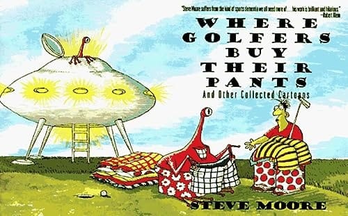 Where Golfers Go to Buy Their Pants: And Other Collected Cartoons