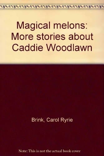 Magical melons: More stories about Caddie Woodlawn