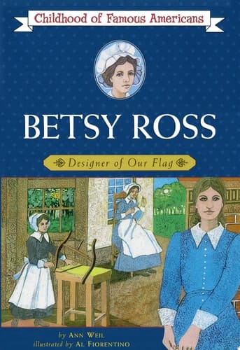 Betsy Ross: Designer of Our Flag (Childhood of Famous Americans)