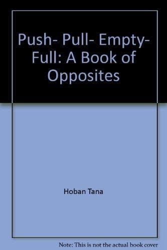 Push, pull, empty, full: A book of opposites