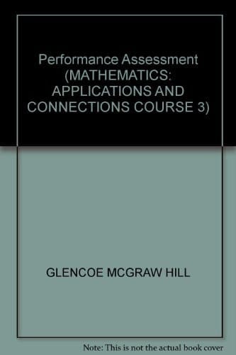 Performance Assessment (MATHEMATICS: APPLICATIONS AND CONNECTIONS COURSE 3)