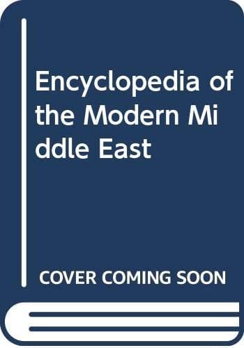Encyclopedia of the Modern Middle East (4 Volumes)