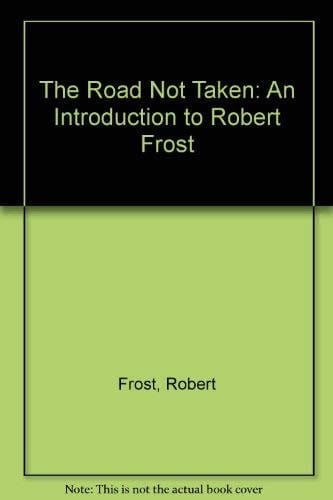 The Road Not Taken: An Introduction to Robert Frost