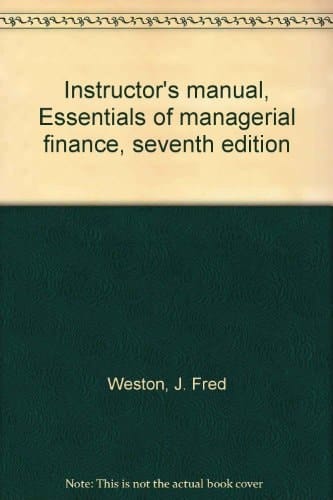 Instructor's manual, Essentials of managerial finance, seventh edition