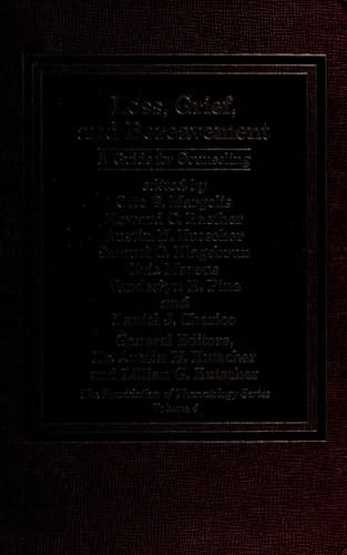 Loss, Grief, and Bereavement: A Guide for Counseling [Foundation of Thanatology Series]