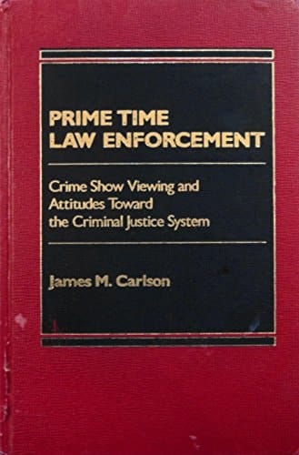 Prime Time Law Enforcement: Crime Show Viewing and Attitudes Toward the Criminal Justice System