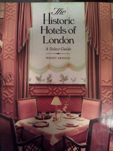 The Historic Hotels of London: A Select Guide
