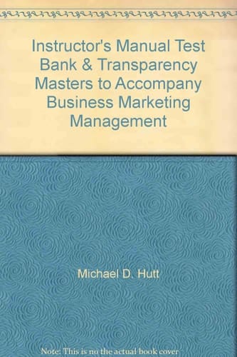 Instructor's Manual, Test Bank, & Transparency Masters to Accompany Business Marketing Management