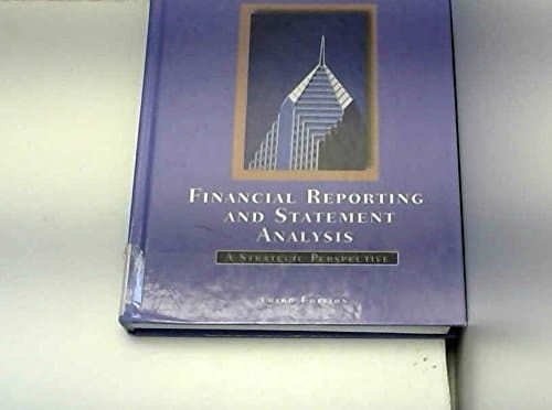 Financial Reporting and Statement Analysis: A Strategic Perspective