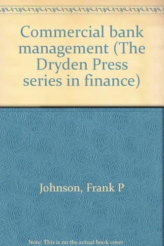 Commercial bank management (The Dryden Press series in finance)