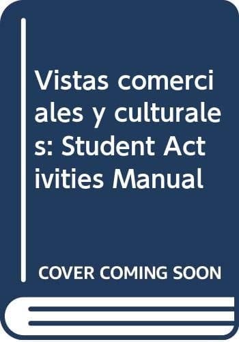 Student Activities Manual for Vistas Comerciales Y Culturales