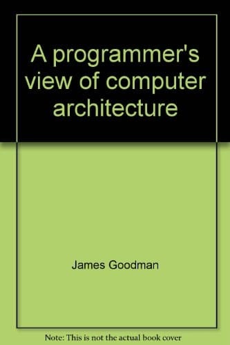 A Programmer's View of Computer Architecture With Examples from the MIPS RISC Architecture