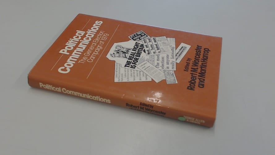 Political Communications The General Election Campaign of 1979