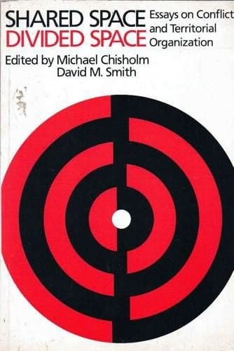 Shared Space, Divided Space: Essays on Conflict and Territorial Organization