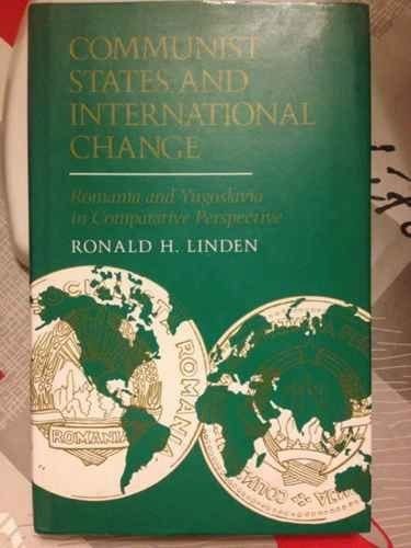Communist States and International Change Romania and Yugoslavia in Comparative Perspective